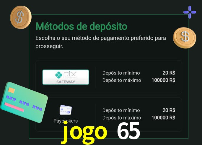 O cassino jogo 65 oferece uma grande variedade de métodos de pagamento