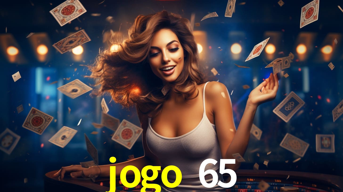 jogo 65: Seu Cassino Premiado com Pagamentos Rápidos