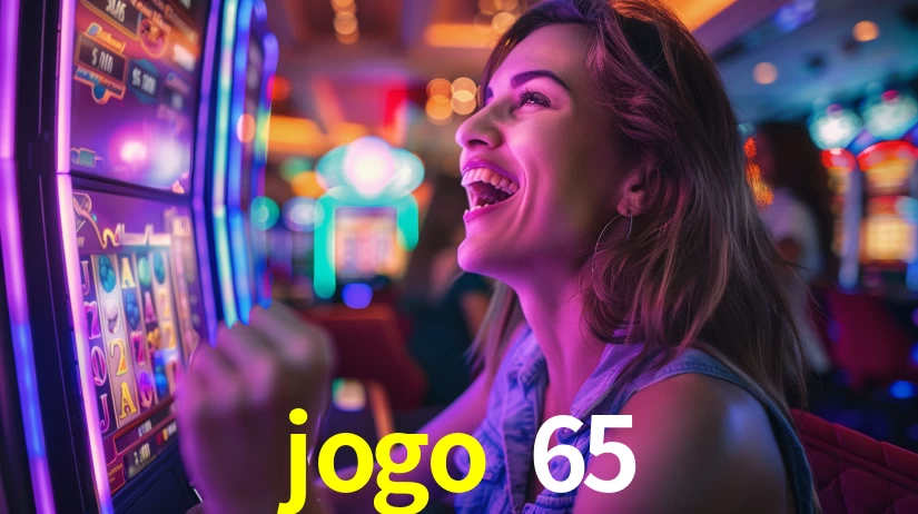 Sinta a adrenalina dos jogos de cassino com jogo 65